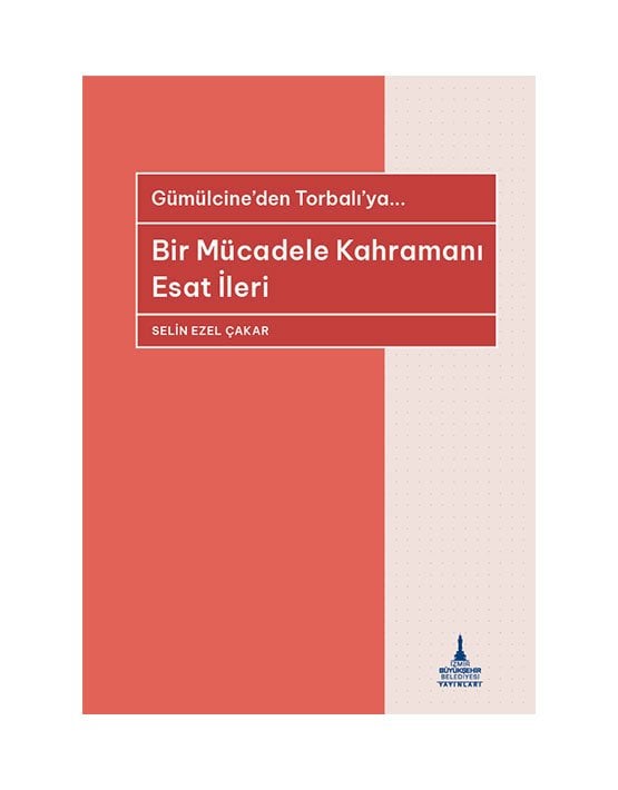 Gümülcine’den Torbalı’ya... Bir Mücadele Kahramanı Esat İleri