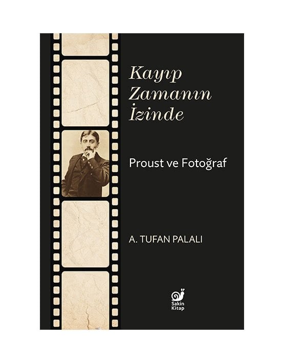 Kayıp Zamanın İzinde Proust ve Fotoğraf