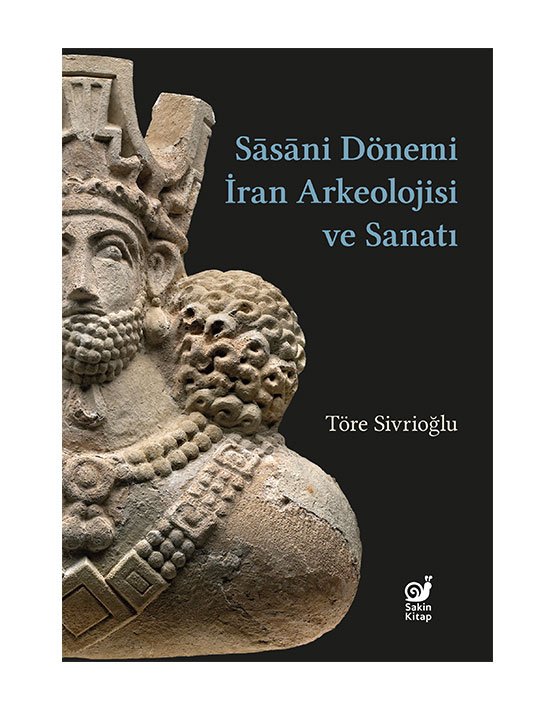 Sasaniler Dönemi İran Arkeolojisi ve Sanatı