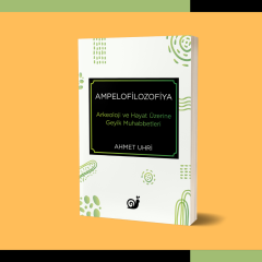 Ampelofilozofiya: Arkeoloji ve Hayat Üzerine Geyik Muhabbetleri