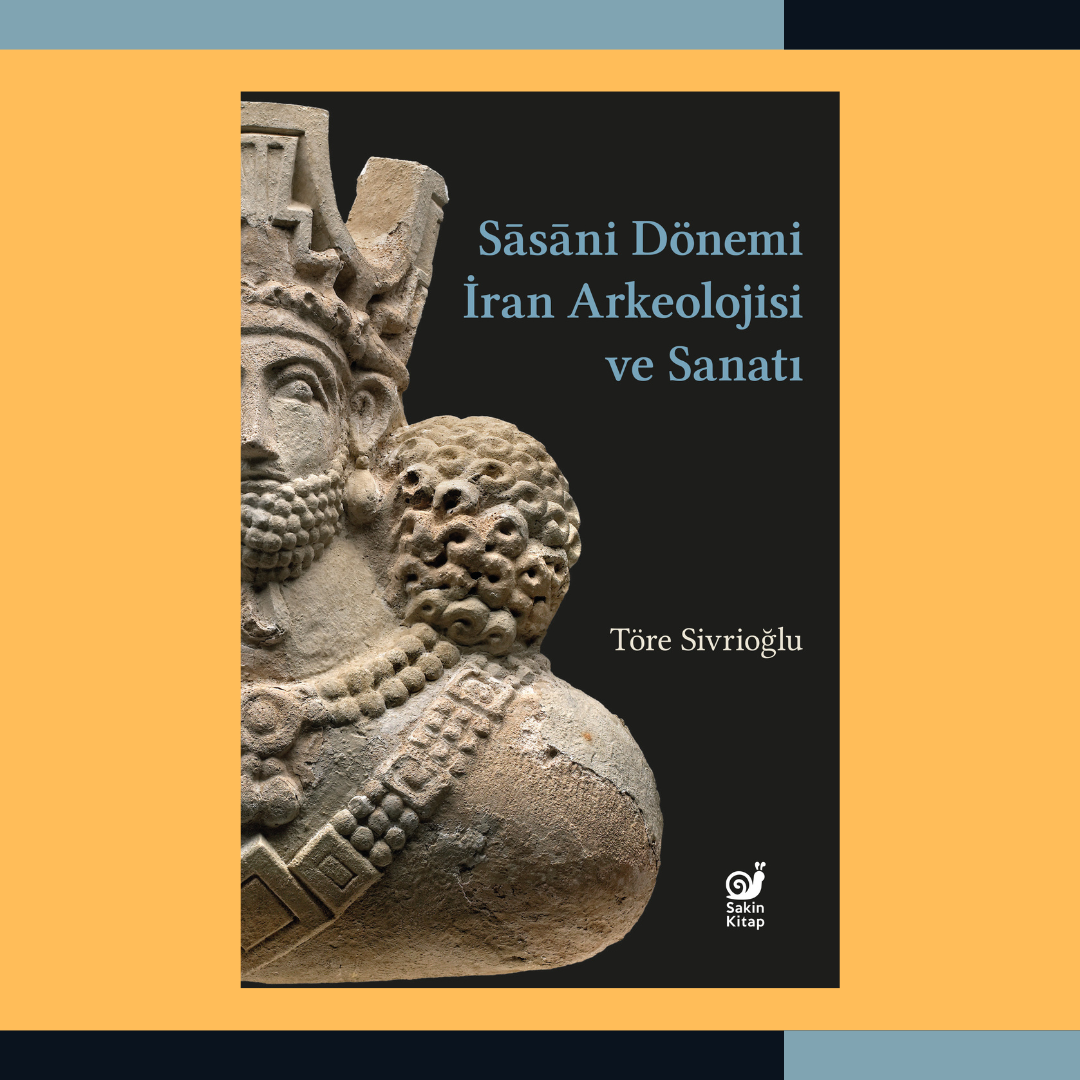 Sasani Dönemi İran Arkeolojisi ve Sanatı