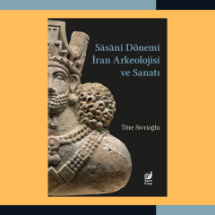 Sasani Dönemi İran Arkeolojisi ve Sanatı