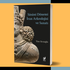 Sasani Dönemi İran Arkeolojisi ve Sanatı