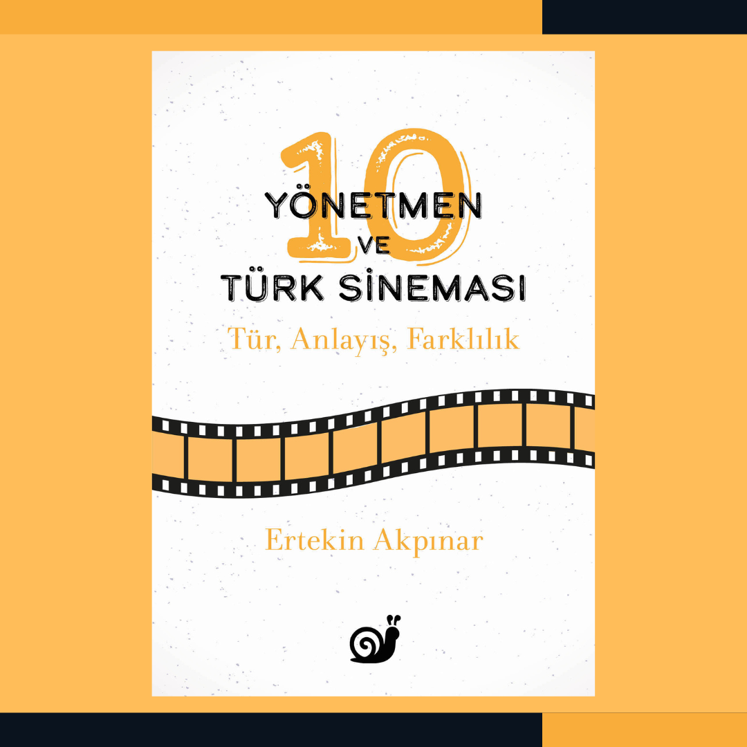 10 Yönetmen ve Türk Sineması: Tür, Anlayış, Farklılık