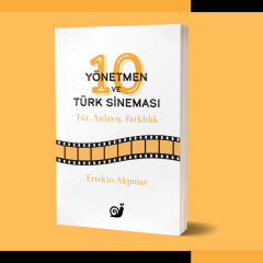 10 Yönetmen ve Türk Sineması: Tür, Anlayış, Farklılık