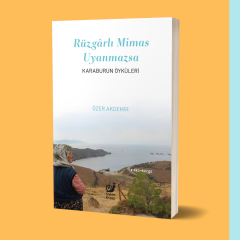 Rüzgarlı Mimas Uyanmazsa: Karaburun Öyküleri