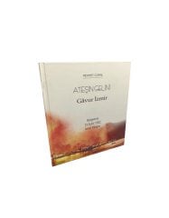 Ateşin Gelini - Gavur İzmir (Belgelerle 13 Eylül 1922 İzmir Yangını)