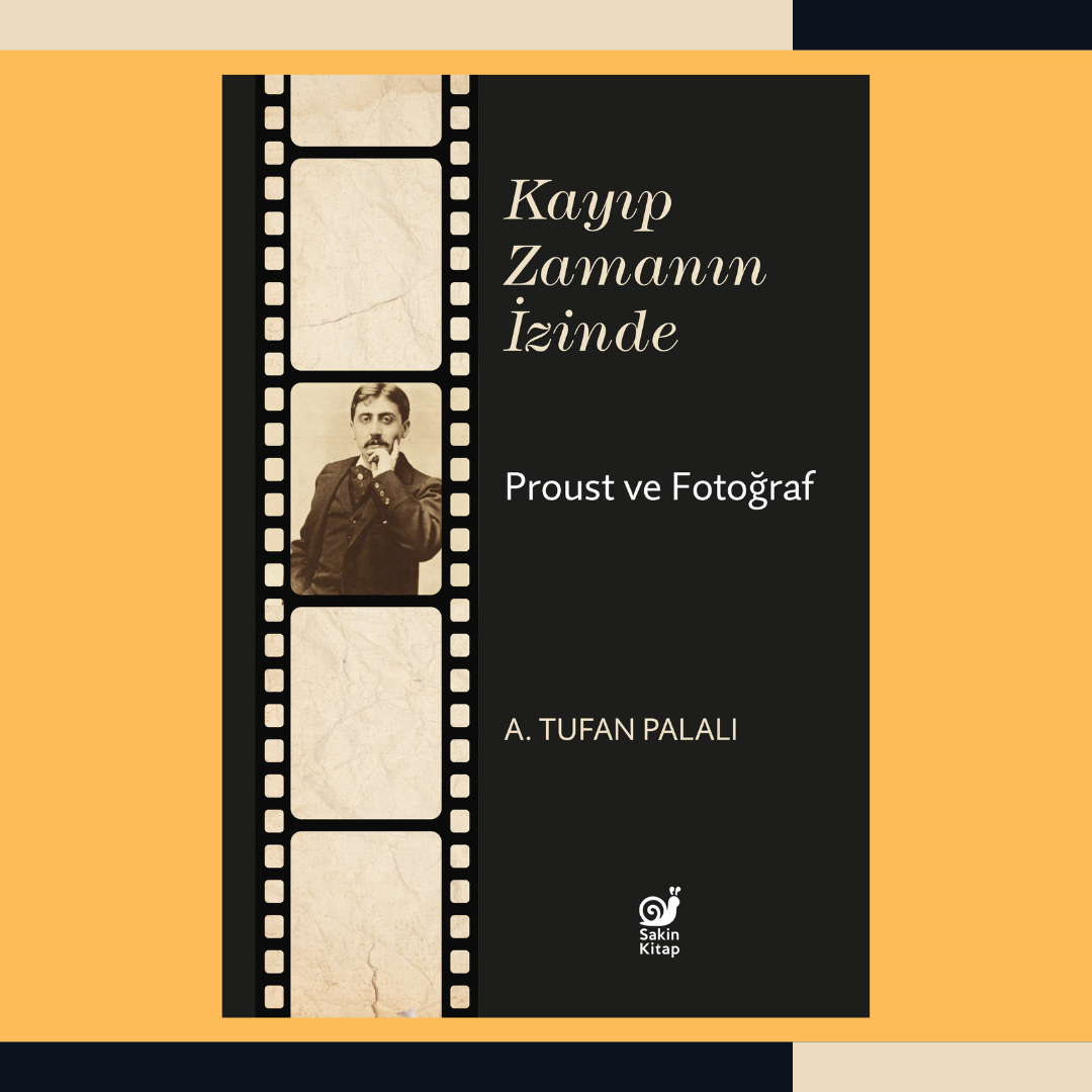 Kayıp Zamanın İzinde: Proust ve Fotoğraf