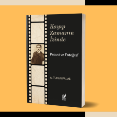 Kayıp Zamanın İzinde: Proust ve Fotoğraf