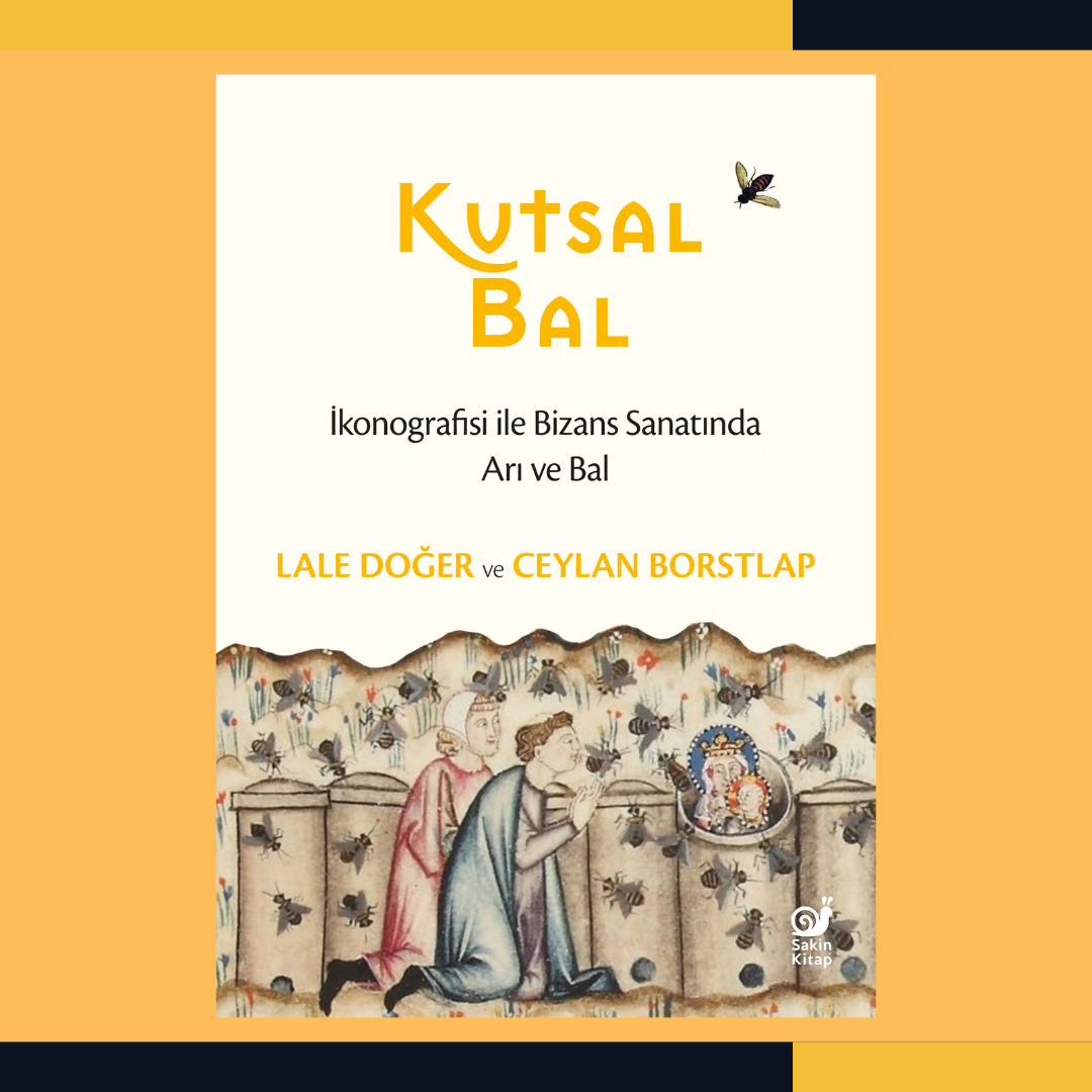 Kutsal Bal : İkonografisi ile Bizans Sanatında Arı ve Bal