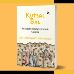 Kutsal Bal : İkonografisi ile Bizans Sanatında Arı ve Bal