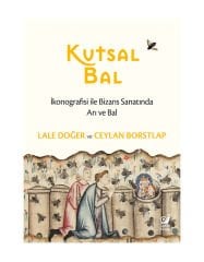 Kutsal Bal (İkonografisi ile Bizans Sanatında Arı ve Bal)