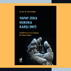 Yapay Zeka Hukuka Karşı Mı ? (ChatGPT-3,5 ve 4 ile Yapılmış Bir Hukuk Sohbeti)