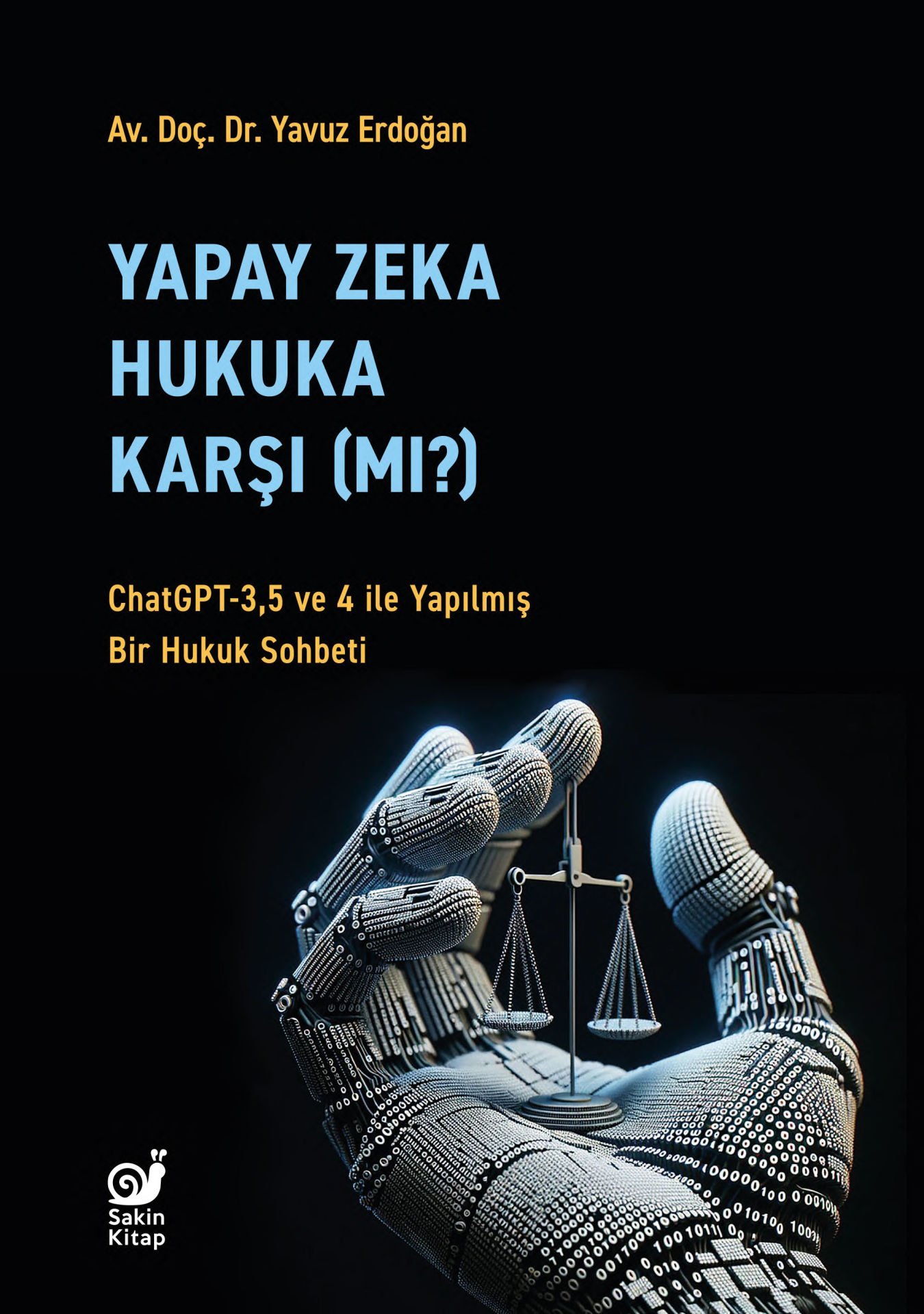 Yapay Zeka Hukuka Karşı (Mı)? (ChatGPT-3,5 ve 4 ile Yapılmış Bir Hukuk Sohbeti)