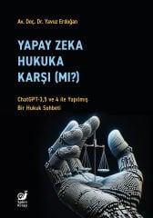 Yapay Zeka Hukuka Karşı (Mı)? (ChatGPT-3,5 ve 4 ile Yapılmış Bir Hukuk Sohbeti)