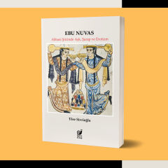 Ebu Nuvas: Abbasi Şiirinde Aşk, Şarap ve Erotizm