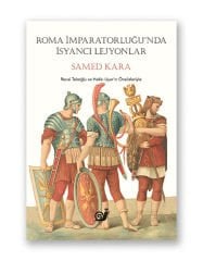 Roma İmparatorluğunda İsyancı Lejyonlar (1.Baskı)