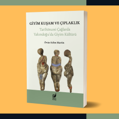 Giyim Kuşam ve Çıplaklık (Tarihöncesi Çağlarda Yakındoğu’da Giyim Kültürü)