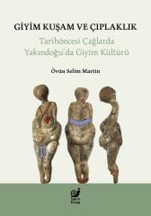 Giyim Kuşam ve Çıplaklık (Tarihöncesi Çağlarda Yakındoğu’da Giyim Kültürü)