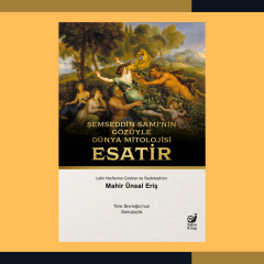 Şemseddin Sami’nin Gözüyle Dünya Mitolojisi (Esatir)