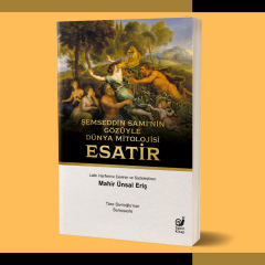 Şemseddin Sami’nin Gözüyle Dünya Mitolojisi (Esatir)