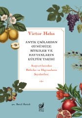 Antik Çağlardan Günümüze Bitkiler ve Hayvanların Kültür Tarihi (Anayurtlarından Bitkiler ve Hayvanların Seyahatleri)