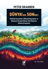 Dünya'nın SONları (Volkanik Kıyametler, Ölümcül Okyanuslar ve Dünyanın Geçmiş Kitlesel Yok Oluşlarını Anlama Arayışımız)