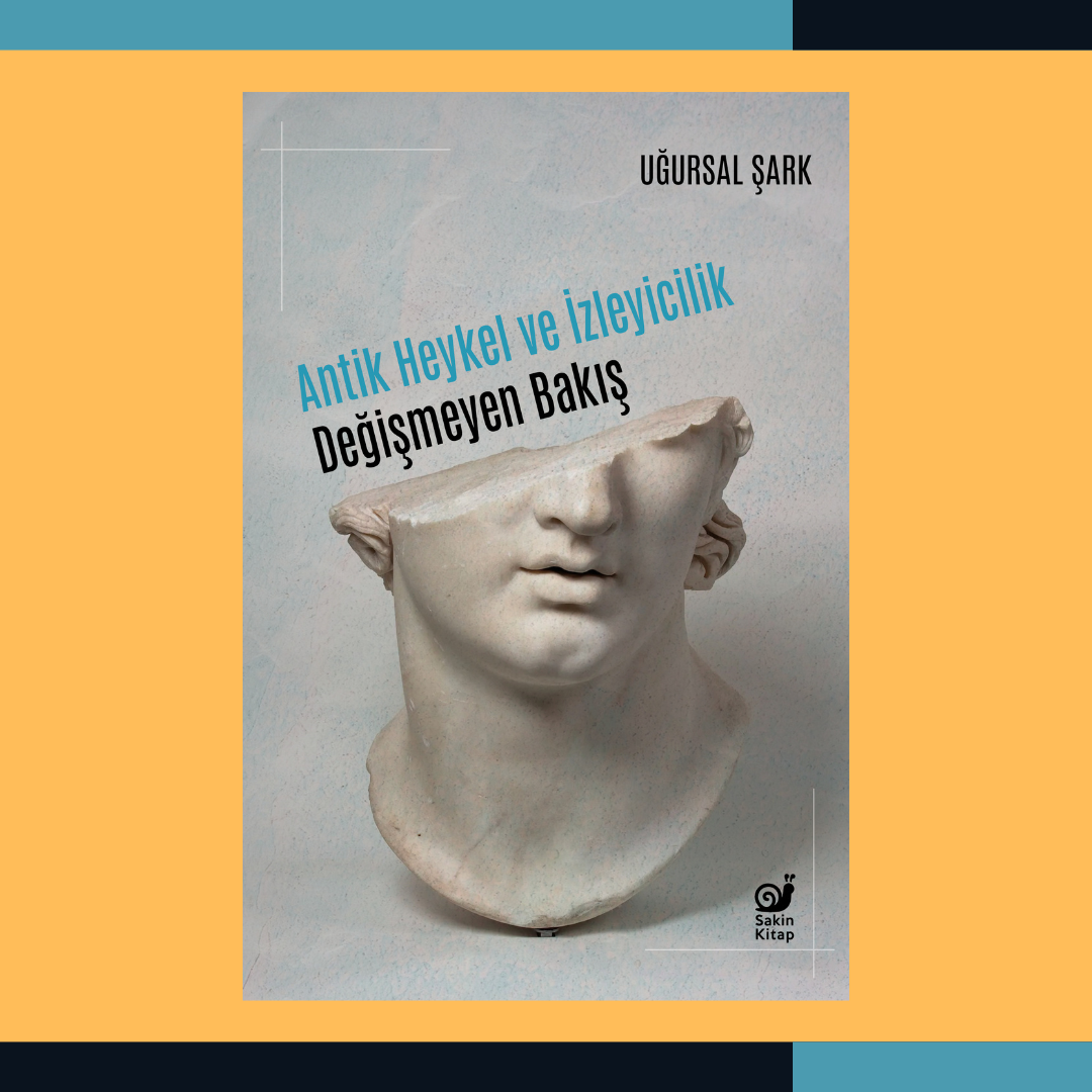 Antik Heykel ve İzleyicilik: Değişmeyen Bakış