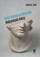 Antik Heykel ve İzleyicilik (Değişmeyen Bakış)