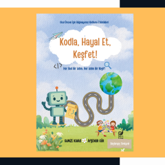 Kodla, Hayal Et, Keşfet! (Her Kod Bir Adım, Her Adım Bir Keşif!)