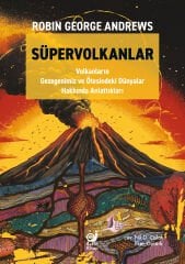 Süpervolkanlar (Volkanların Gezegenimiz ve Ötesindeki Dünyalar Hakkında Anlattıkları)