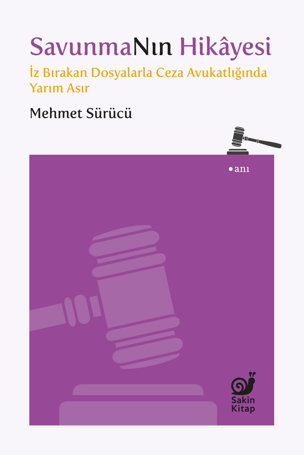 SavunmaNın Hikayesi (İz Bırakan Dosyalarla Ceza Avukatlığında Yarım Asır)