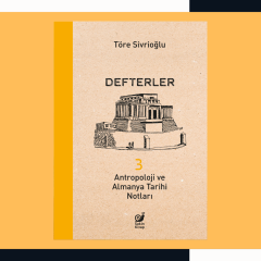 Defterler 3: Antropoloji ve Almanya Tarihi Notları