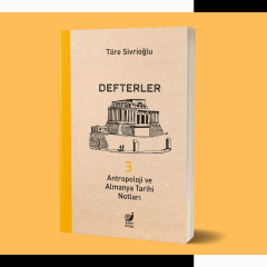 Defterler 3: Antropoloji ve Almanya Tarihi Notları