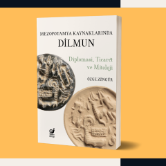 Mezopotamya Kaynaklarında Dilmun (Diplomasi, Ticaret ve Mitoloji)