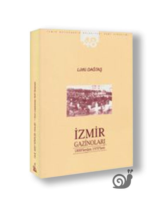 İzmir Gazinoları 1800’lerden 1970’lere