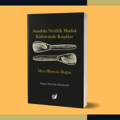 Anadolu Neolitik Mutfak Kültüründe Kaşıklar