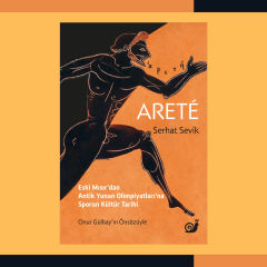 Arete: Eski Mısır’dan Antik Yunan Olimpiyatları'na Sporun Kültür Tarihi)