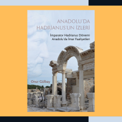 Anadolu'da Hadrianus'un İzleri (İmparator Hadrianus Dönemi Anadolu'da İmar Faaliyetleri)