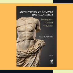 Antik Yunan ve Roma'da Onurlandırma (Propaganda, Gelenek ve Kentler)