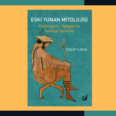 Eski Yunan Mitolojisi : Kozmogoni - Teogoni ve Tanrısal Varlıklar